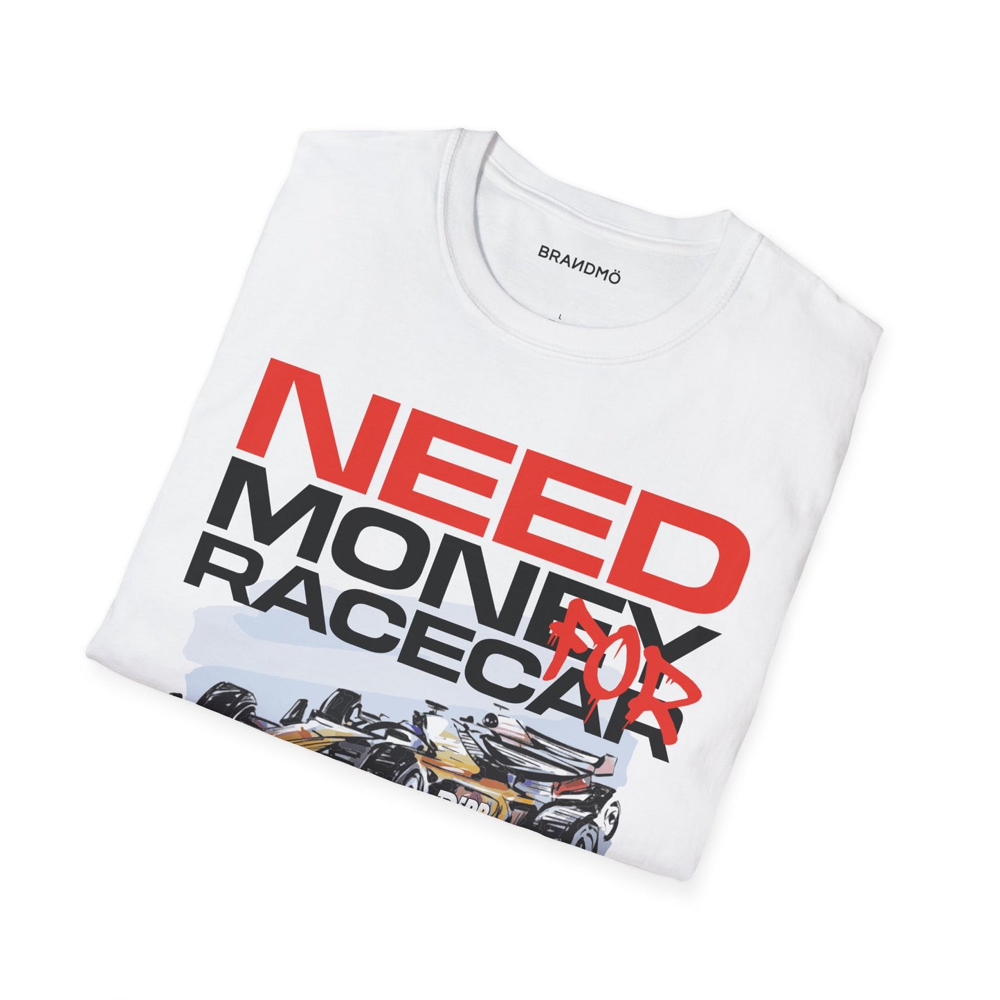 DIPR x BRANDMÖ - Need Money For Race Car Unisex Softstyle T-Shirt