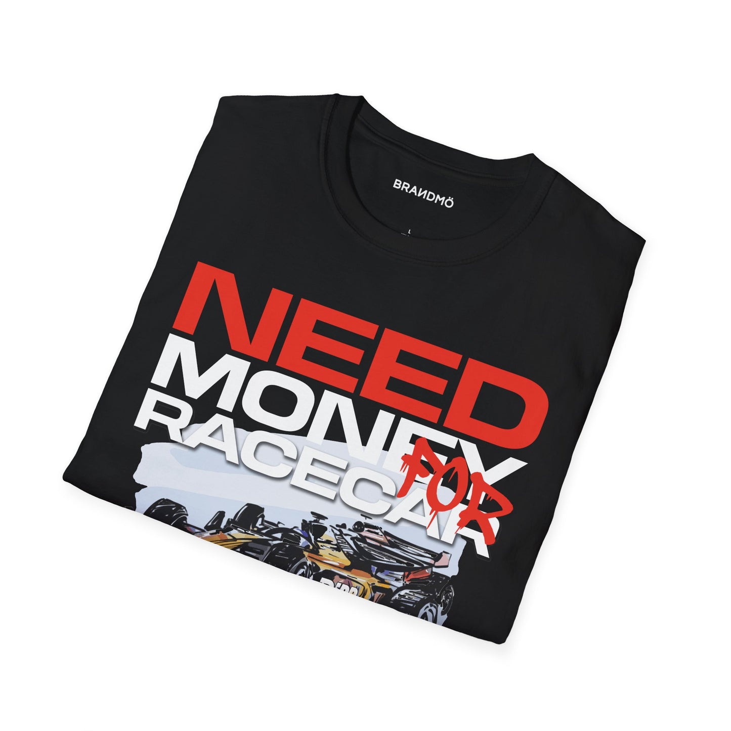 DIPR x BRANDMÖ - Need Money For Race Car Unisex Softstyle T-Shirt